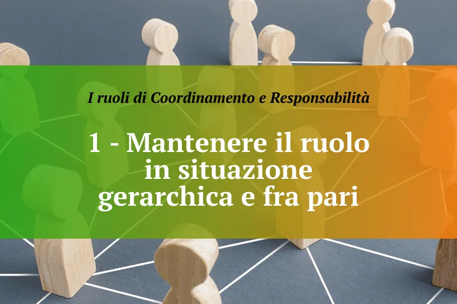I ruoli di coordinamento e responsabilità – CNOAS. Episodio 1 – Mantenere il ruolo in situazione gerarchica e fra pari