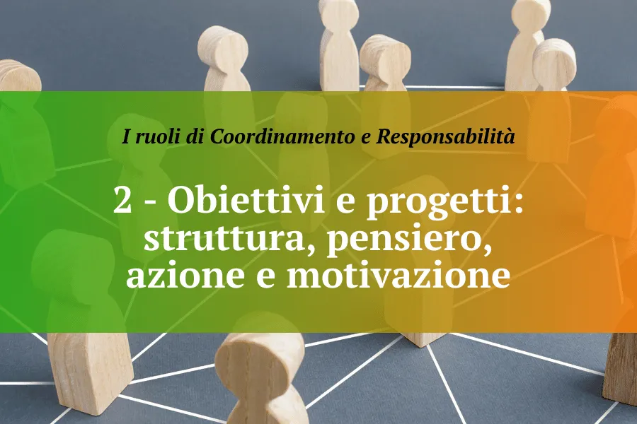 I ruoli di coordinamento e responsabilità – CNOAS. Episodio 2 – Obiettivi e progetti: struttura, pensiero, azione e motivazione