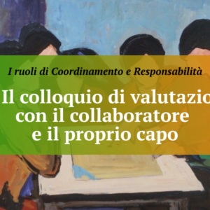 Episodio n. 2 – Il colloquio di valutazione con il collaboratore e il proprio capo
